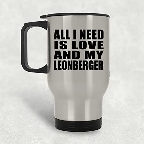 DesignSify tot ce am nevoie este dragoste și Leonberger, Silver Travel Mug 14oz Tumbler izolat oțel inox