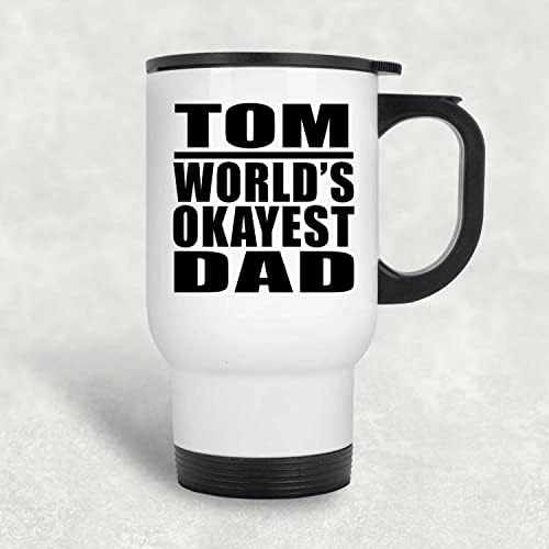 DesignSify Tom Tom World, cel mai în regulă tată, cana de călătorie albă 14oz, oțel inoxidabil, oțel izolat, cadouri pentru aniversarea aniversării de Crăciun Crăciun Părinți de Crăciun Ziua mamelor
