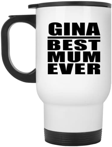 DesignSify Gina Best Mum Ever, White Travel Travel 14oz din oțel inoxidabil Tumbler izolat, Cadouri pentru aniversare aniversare